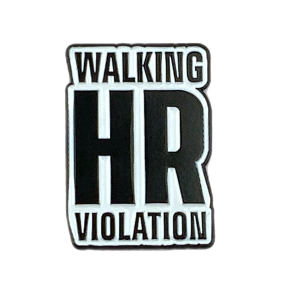 Walking HR Violation White Black Enamel Pin Brooch funny sassy